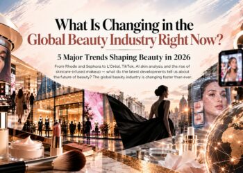 What Is Changing in the Global Beauty Industry Right Now? 5 Major Trends Shaping Beauty in 2026